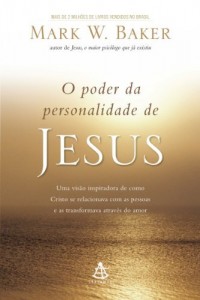 Baixar O poder da personalidade de Jesus: Uma vis&atilde;o inspiradora de como Cristo se relacionava com as pessoas  e as transformava… pdf, epub, eBook