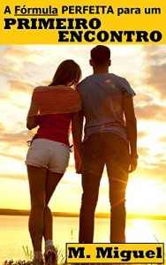 Baixar A Fórmula Perfeita para um Primeiro Encontro pdf, epub, eBook