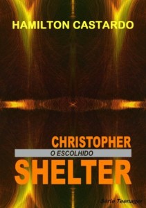 Baixar CHISTOPHER SHELTER  – O Escolhido (Teenager Livro 1) pdf, epub, eBook