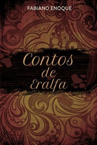 Baixar Contos de Eralfa: Um mundo fantástico habitado por heróis valentes e criaturas exóticas. (Aventuras no Continente Vermelho Livro 1) pdf, epub, eBook