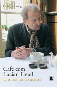 Baixar Café com Lucian Freud: Um retrato do artista pdf, epub, eBook