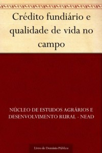 Baixar Cr&eacute;dito fundi&aacute;rio e qualidade de vida no campo pdf, epub, eBook