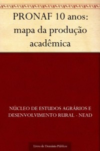 Baixar PRONAF 10 anos: mapa da produção acadêmica pdf, epub, eBook