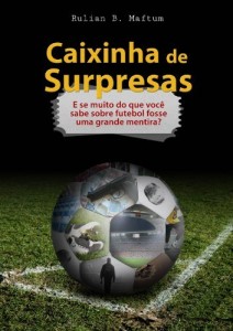 Baixar Caixinha de Surpresas: E se muito do que você sabe sobre futebol fosse uma grande mentira? pdf, epub, eBook
