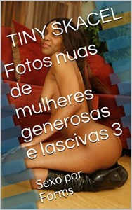 Baixar Fotos nuas de mulheres generosas e lascivas 3: Sexo por Forms pdf, epub, eBook