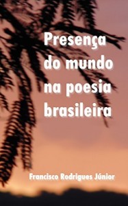 Baixar PRESENÇA DO MUNDO NA POESIA BRASILEIRA: POESIA BRASILEIRA pdf, epub, eBook