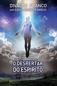 Baixar O Despertar do Espírito (Série Psicologica Joanna de Ângelis) pdf, epub, eBook