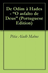 Baixar De Odim &agrave; Hades – "O Asfalto de Deus" pdf, epub, eBook