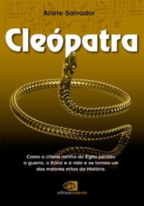 Baixar Cle&oacute;patra: como a &uacute;ltima rainha do Egito perdeu a guerra, o trono e a vida e se tornou um dos maiores mitos da… pdf, epub, eBook