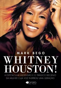 Baixar Whitney Houston – A Espetacular e o Tr&aacute;gico Decl&iacute;nio da Mulher Cuja Voz Inspirou uma Gera&ccedil;&atilde;o pdf, epub, eBook