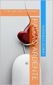 Baixar Paix&atilde;o Ardente: O dia que nos rendemos pdf, epub, eBook