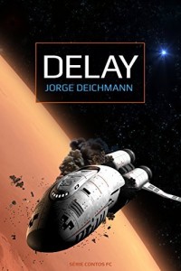 Baixar Delay (S&eacute;rie Contos de Fic&ccedil;&atilde;o Cient&iacute;fica) pdf, epub, eBook