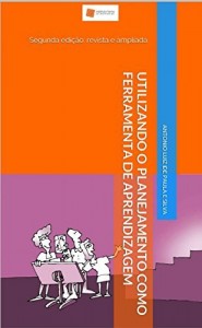Baixar Utilizando o planejamento como ferramenta de aprendizagem: segunda edi&ccedil;&atilde;o: revista e ampliada pdf, epub, eBook