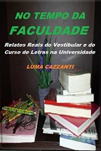 Baixar NO TEMPO DA FACULDADE: Relatos Reais do Vestibular e do Curso de Letras na Universidade pdf, epub, eBook