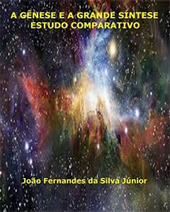 Baixar A GÊNESE E A GRANDE SÍNTESE: Estudo Comparativo pdf, epub, eBook