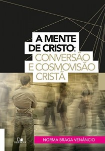 Baixar A mente de Cristo: Convers&atilde;o e cosmovis&atilde;o crist&atilde; pdf, epub, eBook