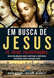 Baixar Em busca de Jesus – Seis rel&iacute;quias que contam a not&aacute;vel hist&oacute;ria dos evangelhos pdf, epub, eBook