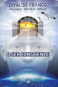 Baixar O Ser Consciente (Série Psicologica Joanna de Ângelis) pdf, epub, eBook