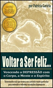 Baixar “Voltar a Ser Feliz… Vencendo a Depressão com o Corpo, a Mente e o Espírito”: testemunho real com uma Nova Visão para entender os estados depressivos. pdf, epub, eBook