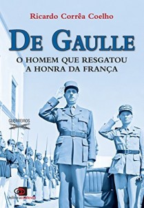 Baixar De Gaulle: o homem que resgatou a honra da França pdf, epub, eBook