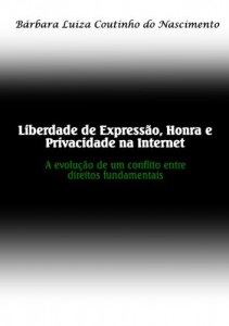 Baixar Liberdade de Express&atilde;o, Honra e Privacidade na Internet: A evolu&ccedil;&atilde;o de um conflito entre direitos fundamentais pdf, epub, eBook