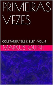 Baixar Primeiras vezes – Vol. 4 (Coletânea “Ele & Ele”) pdf, epub, eBook