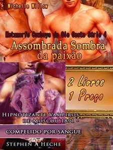 Baixar Assombrada Sombra da paixão – Metamorfo Cowboys do Ole Oeste Série 4 – E – compelido por sangue – Hipnotizante Vampiros de Moscou 1891 -: 2 Livros 1 Preço pdf, epub, eBook