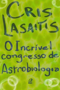 Baixar O Incr&iacute;vel Congresso de Astrobiologia pdf, epub, eBook