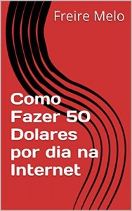 Baixar Como Fazer 50 Dolares por dia na Internet pdf, epub, eBook