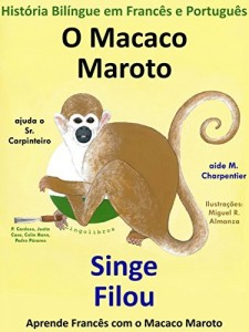Baixar História Bilíngue em Francês e Português: O Macaco Maroto Ajuda o Sr. Carpinteiro – Singe Filou aide M. Charpentier (Aprende Francês com o Macaco Maroto Livro 1) pdf, epub, eBook