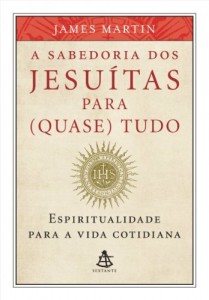 Baixar A sabedoria dos jesuítas para (quase) tudo: Espiritualidade para a vida cotidiana pdf, epub, eBook