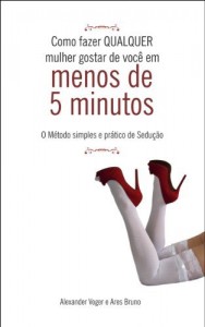 Baixar Como fazer QUALQUER mulher gostar de voc&ecirc; em menos de 5 minutos: O m&eacute;todo simples e pr&aacute;tico de Sedu&ccedil;&atilde;o pdf, epub, eBook