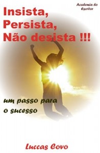 Baixar Insista, Persista, Não Desista!: um passo para o sucesso pdf, epub, eBook