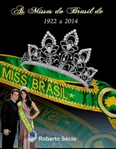 Baixar As Misses do Brasil 1922 a 2014: As Misses do Brasil de 1922 a 2014 pdf, epub, eBook