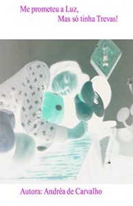Baixar Me prometeu a Luz, Mas só tinha trevas!: Amaldiçoados pdf, epub, eBook