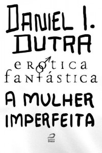 Baixar Er&oacute;tica Fant&aacute;stica – A mulher imperfeita pdf, epub, eBook