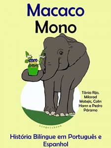 Baixar Hist&oacute;ria Bil&iacute;ngue em Portugu&ecirc;s e Espanhol: Macaco – Mono (S&eacute;rie "Aprender espanhol" Livro 3) pdf, epub, eBook