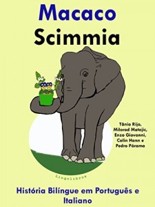 Baixar Hist&oacute;ria Bil&iacute;ngue em Portugu&ecirc;s e Italiano: Macaco – Scimmia (S&eacute;rie "Aprender italiano" Livro 3) pdf, epub, eBook