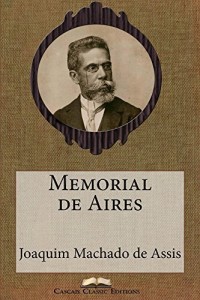 Baixar Memorial de Aires (Edi&ccedil;&atilde;o Especial Ilustrada): Com biografia do autor e &iacute;ndice activo (Grandes Cl&aacute;ssicos Luso-Brasileiros… pdf, epub, eBook