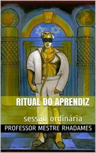 Baixar Ritual do Aprendiz: sessão ordinária (Rituais da Maçonaria Livro 1) pdf, epub, eBook