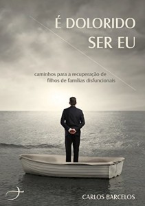 Baixar É Dolorido Ser Eu: Caminhos para recuperação de filhos de famílias disfuncionais. pdf, epub, eBook