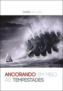 Baixar Ancorando em meio às tempestades (Reflexões da vida cristã Livro 1) pdf, epub, eBook