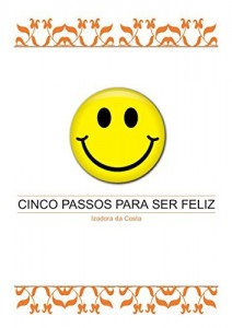Baixar Cinco Passos Para Ser Feliz pdf, epub, eBook