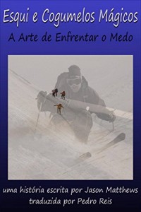 Baixar Esqui E Cogumelos Mágicos: A Arte De Enfrentar O Medo pdf, epub, eBook