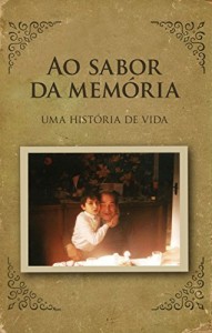 Baixar AO SABOR DA MEMÓRIA: UMA HISTÓRIA DE VIDA pdf, epub, eBook