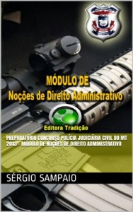 Baixar Preparatório Concurso Polícia Judiciária Civil do MT 2013 – Módulo de Noções de Direito Administrativo pdf, epub, eBook