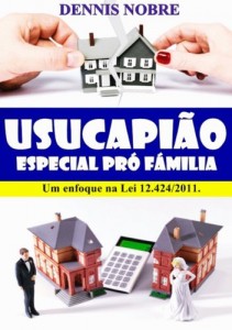 Baixar Usucapião Especial por Abandono ao Lar: Um Enfoque à LEI 12.424/2011 pdf, epub, eBook