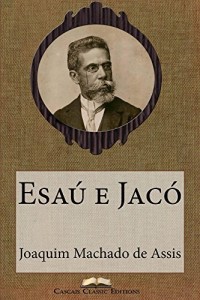 Baixar Esaú e Jacó (Edição Especial Ilustrada): Com biografia do autor e índice activo (Grandes Clássicos Luso-Brasileiros Livro 16) pdf, epub, eBook