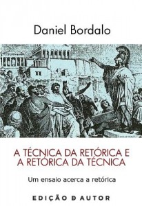 Baixar A T&eacute;cnica da Ret&oacute;rica e a Ret&oacute;rica da T&eacute;cnica pdf, epub, eBook