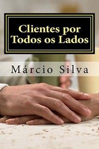 Baixar Clientes por Todos os Lados: Sempre há alguém para servir! pdf, epub, eBook